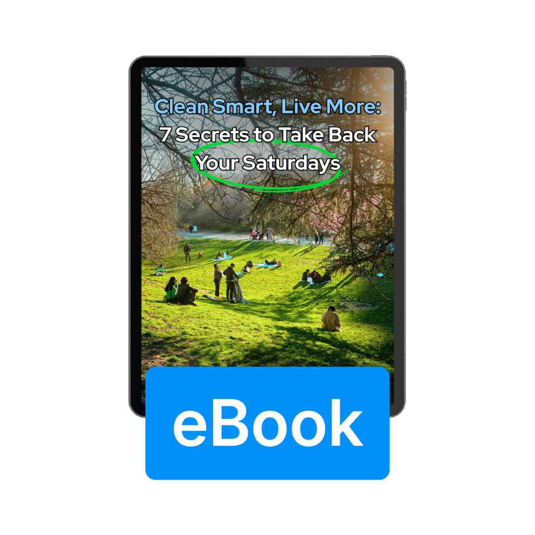 eBook: Clean Smart, Live More: 7 Secrets to Take Back Your Saturdays