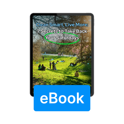 eBook: Clean Smart, Live More: 7 Secrets to Take Back Your Saturdays